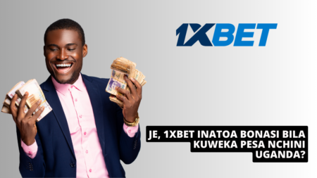 Je, 1xBet inatoa bonasi bila kuweka pesa nchini Uganda?