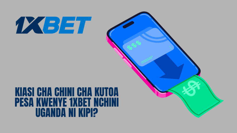 Kiasi cha chini cha kutoa pesa kwenye 1xBet nchini Uganda ni kipi?