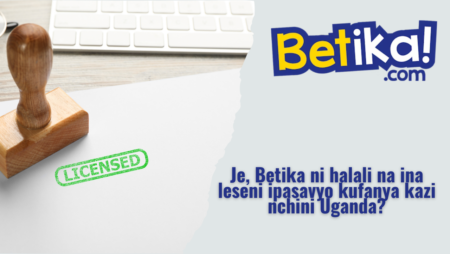 Je, Betika ni halali na ina leseni ipasavyo kufanya kazi nchini Uganda?