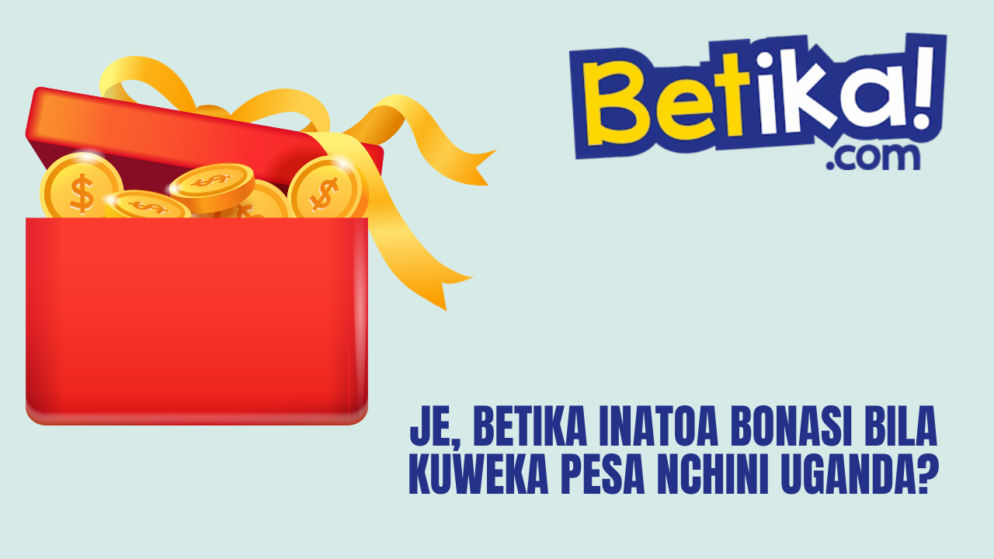 Je, Betika inatoa bonasi bila kuweka pesa nchini Uganda?