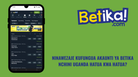 Ninawezaje kufungua akaunti ya Betika nchini Uganda hatua kwa hatua?
