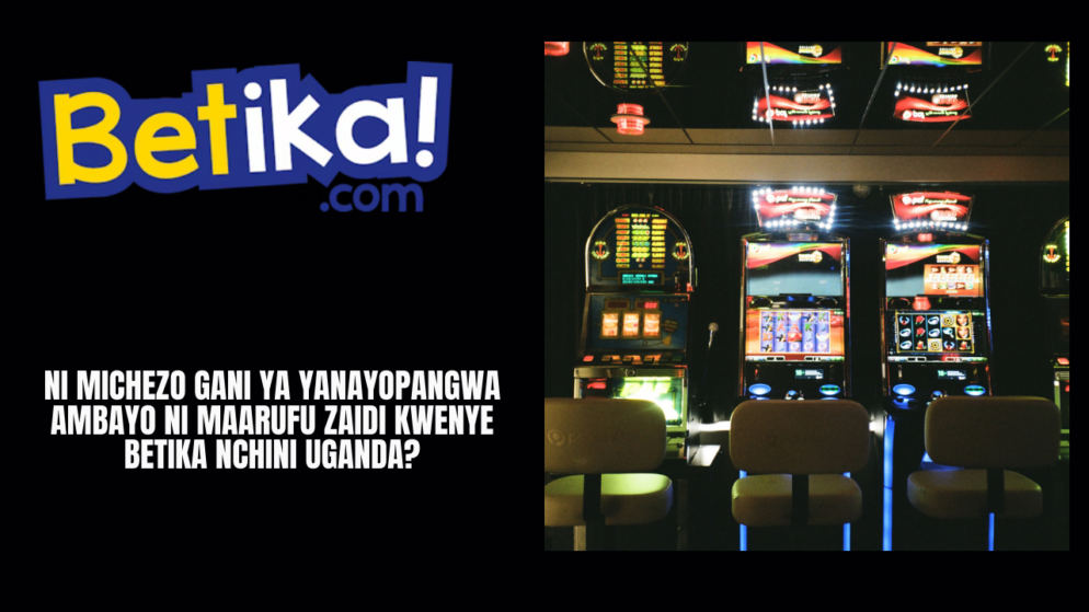 Ni michezo gani ya yanayopangwa ambayo ni maarufu zaidi kwenye Betika nchini Uganda?
