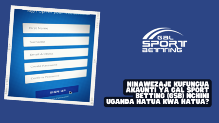 Ninawezaje kufungua akaunti ya Gal Sport Betting (GSB) nchini Uganda hatua kwa hatua?