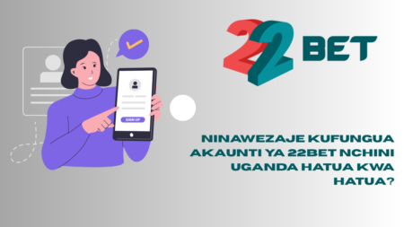 Ninawezaje kufungua akaunti ya 22Bet nchini Uganda hatua kwa hatua?