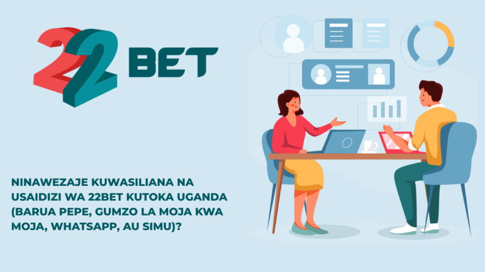 Ninawezaje kuwasiliana na usaidizi wa 22Bet kutoka Uganda (barua pepe, gumzo la moja kwa moja, WhatsApp, au simu)?