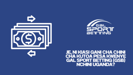 Je, ni kiasi gani cha chini cha kutoa pesa kwenye Gal Sport Betting (GSB) nchini Uganda?