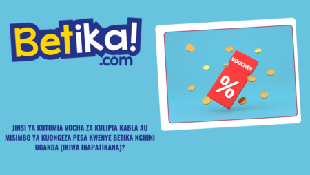 Jinsi ya kutumia vocha za kulipia kabla au misimbo ya kuongeza pesa kwenye Betika nchini Uganda (ikiwa inapatikana)?