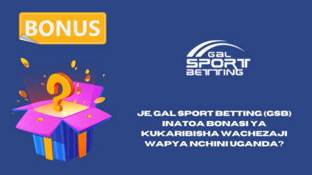 Je, Gal Sport Betting (GSB) inatoa bonasi ya kukaribisha wachezaji wapya nchini Uganda?