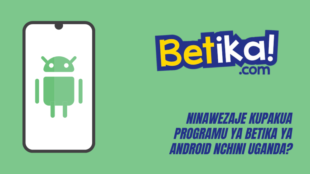 Ninawezaje kupakua programu ya Betika ya Android nchini Uganda?
