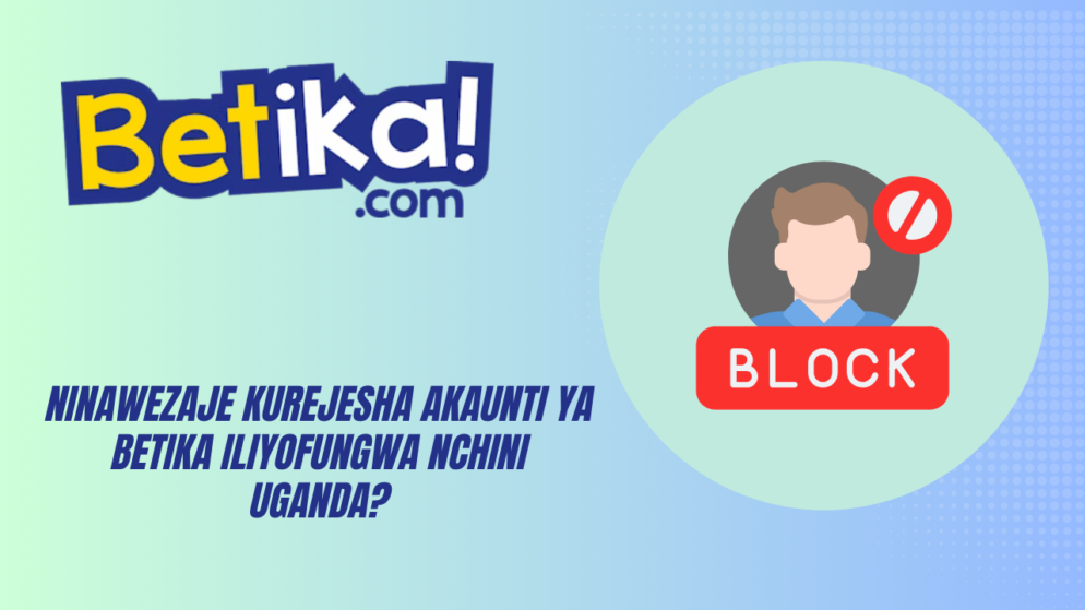 Ninawezaje kurejesha akaunti ya Betika iliyofungwa nchini Uganda?