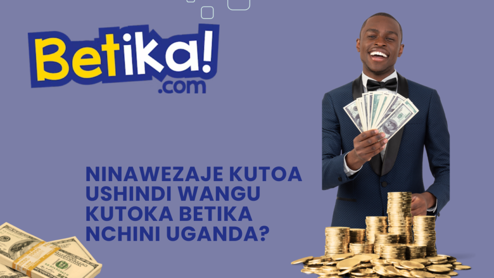 Ninawezaje kutoa ushindi wangu kutoka Betika nchini Uganda?