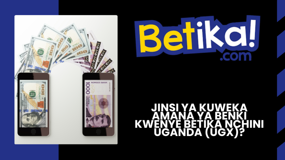 Jinsi ya kuweka amana ya benki kwenye Betika nchini Uganda (UGX)?