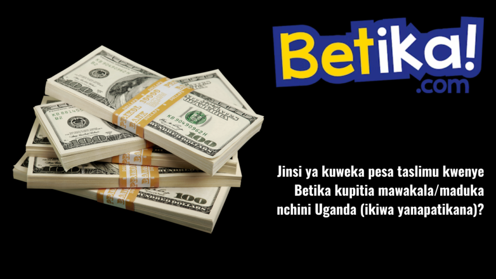 Jinsi ya kuweka pesa taslimu kwenye Betika kupitia mawakala/maduka nchini Uganda (ikiwa yanapatikana)?