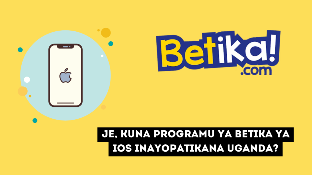 Je, kuna programu ya Betika ya iOS inayopatikana Uganda?
