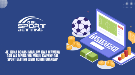 Je, kuna bonasi maalum kwa waweka dau wa mpira wa miguu kwenye Gal Sport Betting (GSB) nchini Uganda?