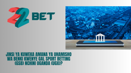 Jinsi ya kuweka amana ya uhamisho wa benki kwenye Gal Sport Betting (GSB) nchini Uganda (UGX)?