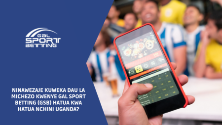 Ninawezaje kuweka dau la michezo kwenye Gal Sport Betting (GSB) hatua kwa hatua nchini Uganda?