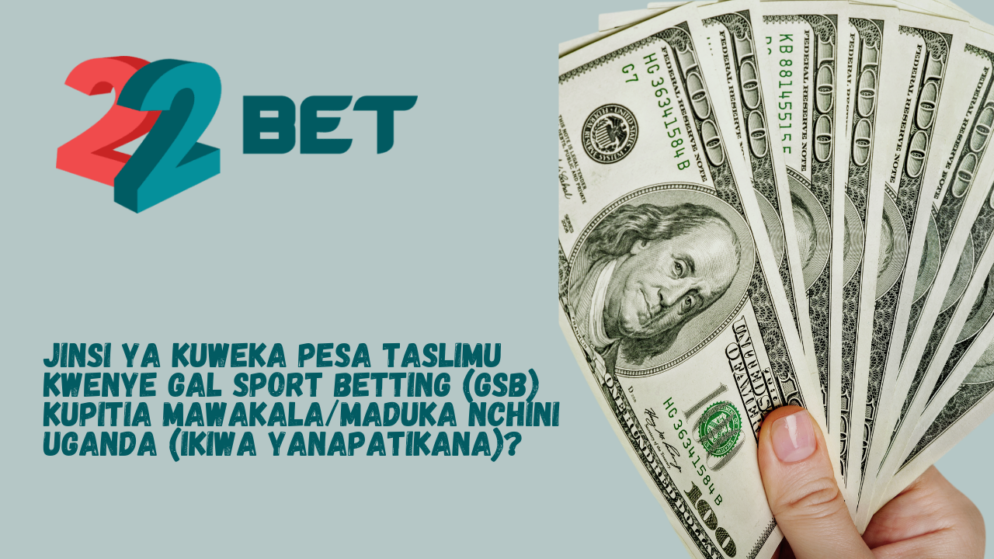 Jinsi ya kuweka pesa taslimu kwenye Gal Sport Betting (GSB) kupitia mawakala/maduka nchini Uganda (ikiwa yanapatikana)?